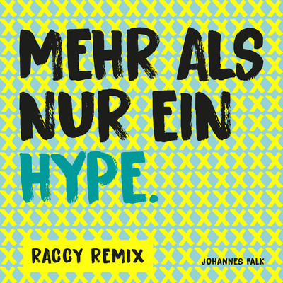 Mehr als nur ein Hype (Raccy Remix)/Johannes Falk