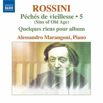 ロッシーニ: ピアノ作品全集 第5集 老年のいたずら 第12集「アルバムのためのいくつかの些細なこと」/アレッサンドロ・マランゴーニ(ピアノ)