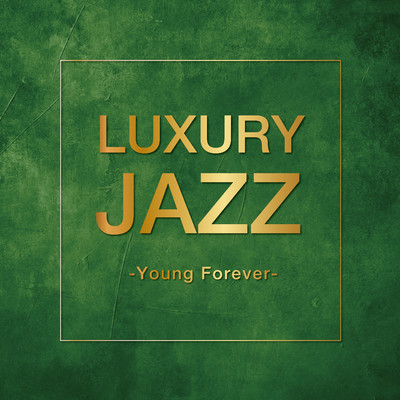 Luxury Jazz -Young Forever-/Various Artists