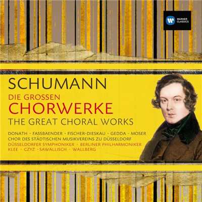 Schumann: Die Grossen Chorwerke ／ The Great Choral Works/Various Artists／Wolfgang Sawallisch／Edda Moser／Dietrich Fischer-Dieskau／Nicolai Gedda