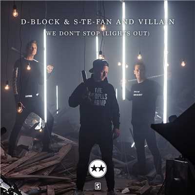 We Don't Stop (Lights Out)/D-Block & S-te-Fan and Villain