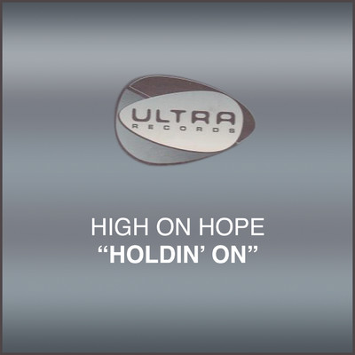 Holdin' On/High On Hope