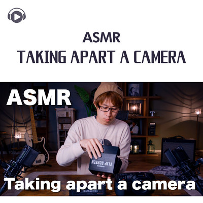 ASMR - Taking apart a camera-_pt35 (feat. ASMR by ABC & ALL BGM CHANNEL)/TatsuYa' s Room ASMR