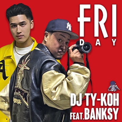 シングル/FRIDAY (feat. BANKSY)/DJ TY-KOH