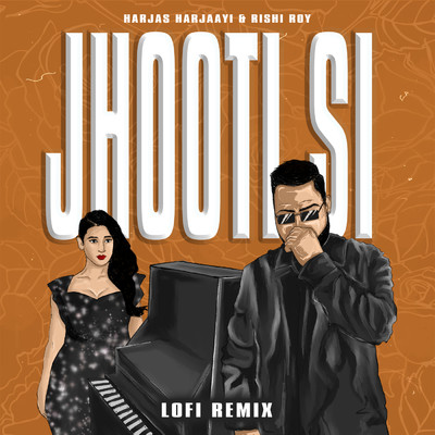 シングル/Jhooti Si (featuring Trosk／Lofi Remix)/Harjas Harjaayi／Rishi Roy