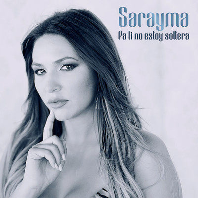 Pa Ti No Estoy Soltera/Sarayma