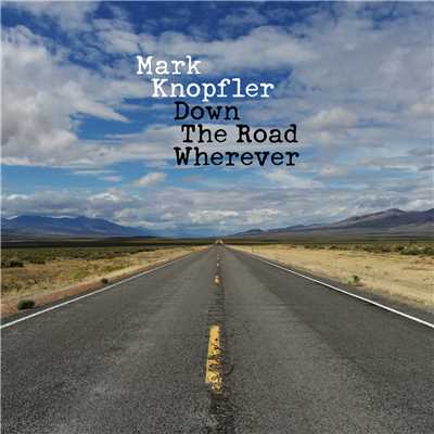 Down The Road Wherever/Mark Knopfler