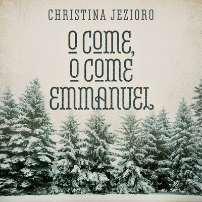 O Come, O Come Emmanuel (featuring Stuart Duncan, Rob Ickes)/Christina Jezioro