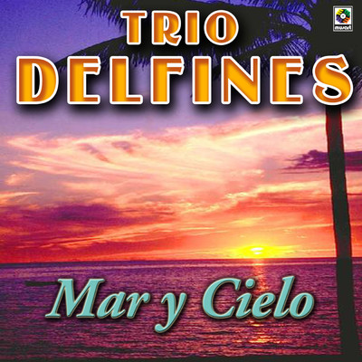 Mar Y Cielo/Trio Delfines