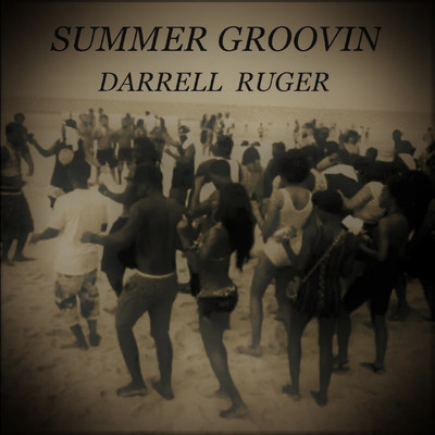 Summer Groovin/Darrell Ruger