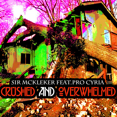 シングル/Cushed and Overwhelmed (feat. Pro Cyria)/Sir McKleker