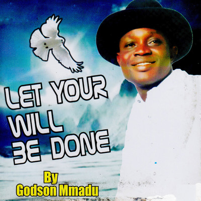 Ezinwanem Ekwele (Let your will be done) [feat. RR]/Godson Mmadu
