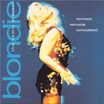 アルバム/Remixed Remade Remodeled: The Blondie Remix Project/ブロンディ