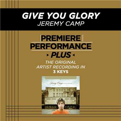 Give You Glory (Medium Key Performance Track With Background Vocals; TV Track)/Jeremy Camp