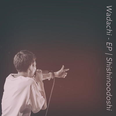 アルバム/Wadachi - EP/シシノオドシ
