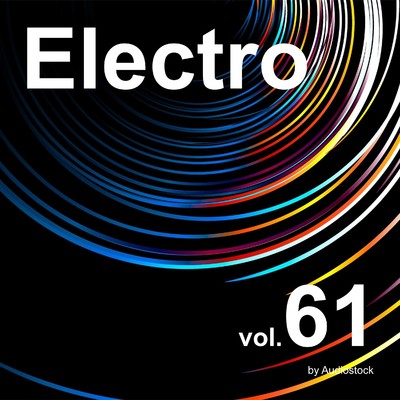 エレクトロ, Vol. 61 -Instrumental BGM- by Audiostock/Various Artists