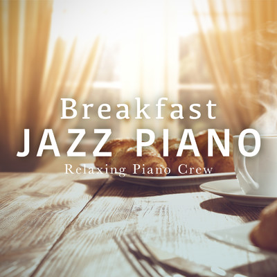 Breakfast Jazz/Relaxing Piano Crew