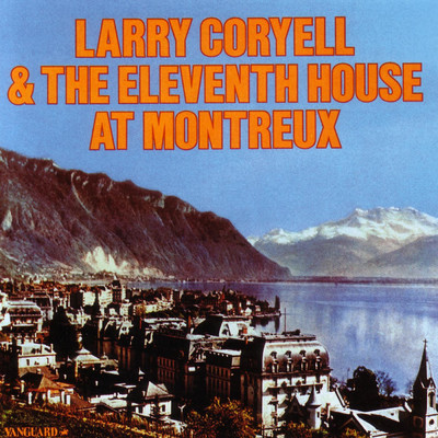アルバム/Larry Coryell & The Eleventh House At Montreaux/ラリー・コリエル