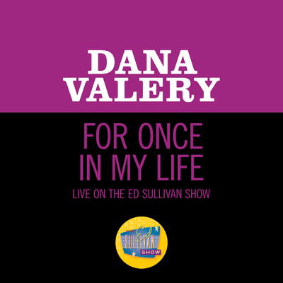 シングル/For Once In My Life (Live On The Ed Sullivan Show, May 31, 1970)/Dana Valery