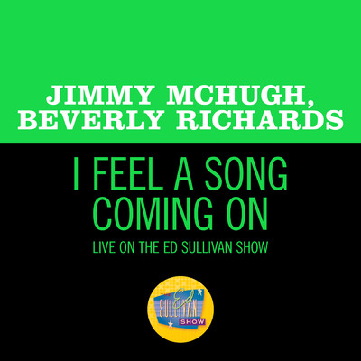 I Feel A Song Coming On (Live On The Ed Sullivan Show, April 26, 1953)/Beverly Richards／ジミー・マクヒュー