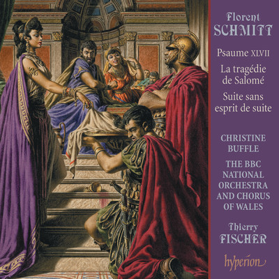 Schmitt: La tragedie de Salome; Psalm 47 etc./BBC National Orchestra of Wales／ティエリー・フィッシャー