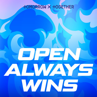 シングル/Open Always Wins/TOMORROW X TOGETHER