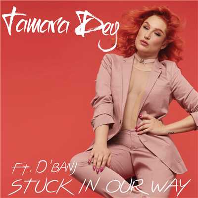 シングル/Stuck In Our Way (featuring D'Banj)/Tamara Dey