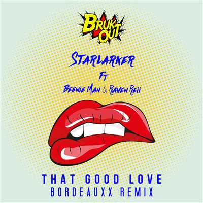 シングル/That Good Love (featuring Beenie Man, Raven Reii／Bordeauxx Remix)/Starlarker