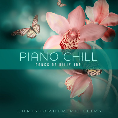 アルバム/Piano Chill: Songs of Billy Joel/クリストファー・フィリップス