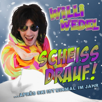 シングル/Scheiss drauf！ (...Apres-Ski ist einmal im Jahr)/Willi Wedel