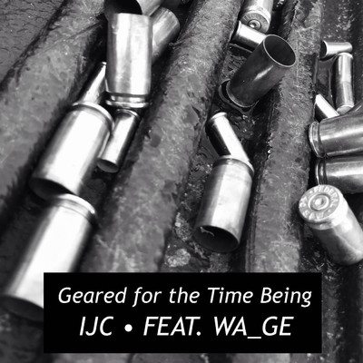 Geared for the Time Being (feat. Wa_ge)/IJC