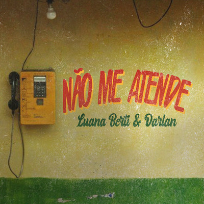 シングル/Nao Me Atende/Luana Berti & Darlan