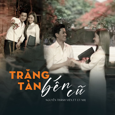 Trang Tan Ben Cu (feat. Ut Nhi)/Nguyen Thanh Vien