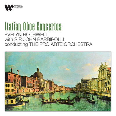Albinoni, Marcello & Cimarosa: Italian Oboe Concertos/Evelyn Rothwell, Pro Arte Orchestra & Sir John Barbirolli