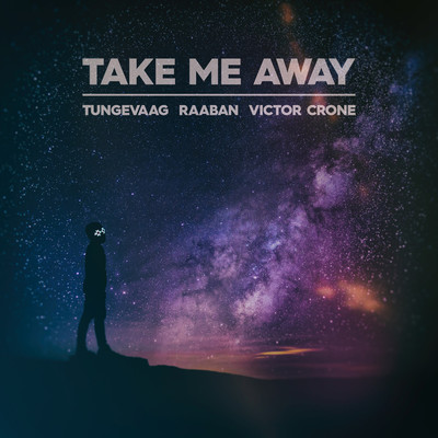 シングル/Take Me Away/Raaban & Tungevaag and Victor Crone