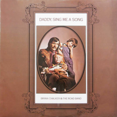 Daddy, Sing Me A Song/Bryan Chalker & The Road Band