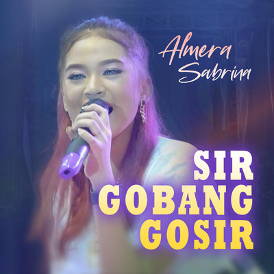 Sir Gobang Gosir/Almera Sabrina