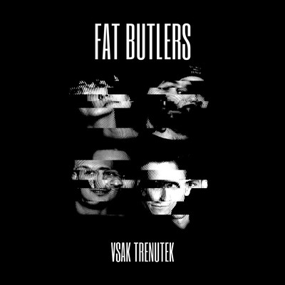 シングル/Vsak trenutek/Fat Butlers