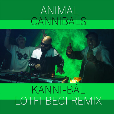 Kanni-bal (Lotfi Begi Remix)/Animal Cannibals