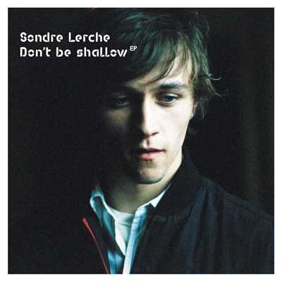 アルバム/Don't Be Shallow/Sondre Lerche