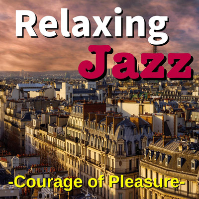 アルバム/Relaxing Jazz -Courage of Pleasure-/TK lab