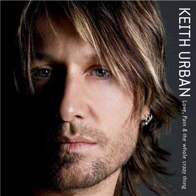 Love, Pain & The Whole Crazy Thing/Keith Urban