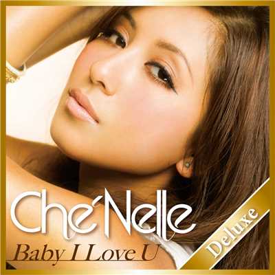 アルバム/Baby I Love U (Deluxe Edition)/Che'Nelle