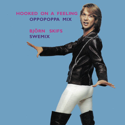Hooked on a Feeling (Oppopoppa Mix)/Blue Swede