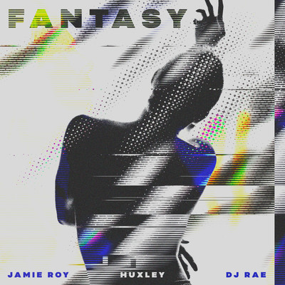 Fantasy/Jamie Roy／Huxley／DJ Rae