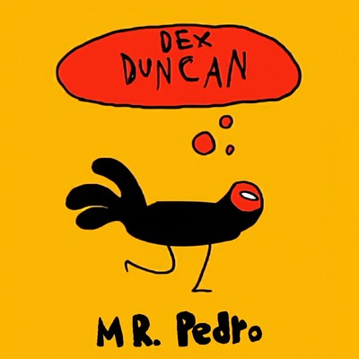 Mr. Pedro/Dex Duncan