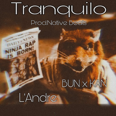 Tranquilo (feat. BUN x KAN & Native Beats)/L'Andre
