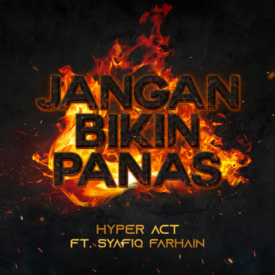 シングル/Jangan Bikin Panas (featuring Syafiq Farhain)/Hyper Act
