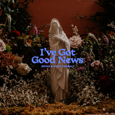 I've Got Good News (Live)/Bryan & Katie Torwalt