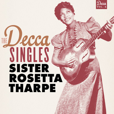 アルバム/The Decca Singles, Vol. 4/シスター・ロゼッタ・サープ
